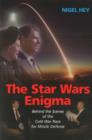 The Star Wars Enigma : Behind the Scenes of the Cold War Race for Missile Defense - Book