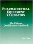 Pharmaceutical Equipment Validation : The Ultimate Qualification Guidebook - Book