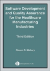 Software Development and Quality Assurance for the Healthcare Manufacturing Industries, Third edition - Book