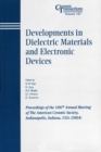 Developments in Dielectric Materials and Electronic Devices : Proceedings of the 106th Annual Meeting of The American Ceramic Society, Indianapolis, Indiana, USA 2004 - Book