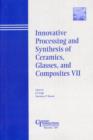 Innovative Processing and Synthesis of Ceramics, Glasses, and Composites VII - Book