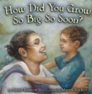 How Did You Grow So Big, So Soon? - eBook