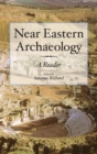 Near Eastern Archaeology : A Reader - Book