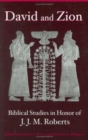 David and Zion : Biblical Studies in Honor of J. J. M. Roberts - Book