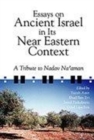 Essays on Ancient Israel in Its Near Eastern Context : A Tribute to Nadav Na'aman - Book