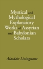 Mystical and Mythological Explanatory Works of Assyrian and Babylonian Scholars - Book