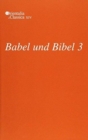 Babel und Bibel 3 : Annual of Ancient Near Eastern, Old Testament and Semitic Studies - Book