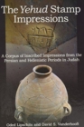 The Yehud Stamp Impressions : A Corpus of Inscribed Impressions from the Persian and Hellenistic Periods in Judah - Book