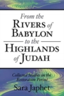 From the Rivers of Babylon to the Highlands of Judah : Collected Studies on the Restoration Period - Book