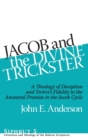 Jacob and the Divine Trickster : A Theology of Deception and YHWH’s Fidelity to the Ancestral Promise in the Jacob Cycle - Book