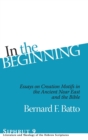 In the Beginning : Essays on Creation Motifs in the Ancient Near East and the Bible - Book