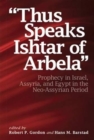"Thus Speaks Ishtar of Arbela" : Prophecy in Israel, Assyria, and Egypt in the Neo-Assyrian Period - Book