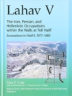 Lahav V: The Iron, Persian, and Hellenistic Occupations within the Walls at Tell Halif : Excavations in Field II: 1977-1980 - Book