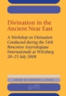 Divination in the Ancient Near East : A Workshop on Divination Conducted during the 54th Recontre Assyriologique Internationale, Wurzburg, 2008 - Book
