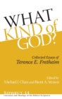What Kind of God? : Collected Essays of Terence E. Fretheim - Book