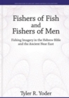 Fishers of Fish and Fishers of Men : Fishing Imagery in the Hebrew Bible and the Ancient Near East - Book