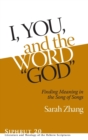 I, You, and the Word "God" : Finding Meaning in the Song of Songs - Book