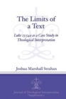 The Limits of a Text : Luke 23:34a as a Case Study in Theological Interpretation - Book