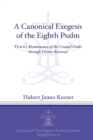 A Canonical Exegesis of the Eighth Psalm : YHWH's Maintenance of the Created Order through Divine Reversal - Book
