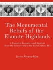 The Monumental Reliefs of the Elamite Highlands : A Complete Inventory and Analysis (from the Seventeenth to the Sixth Century BC) - Book