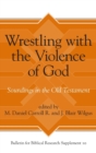 Wrestling with the Violence of God : Soundings in the Old Testament - Book
