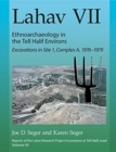 Lahav VII: Ethnoarchaeology in the Tell Halif Environs : Excavations in Site 1, Complex A, 1976-1979 - Book