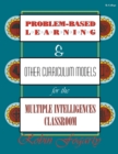 Problem-Based Learning & Other Curriculum Models for the Multiple Intelligences Classroom - Book