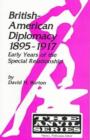 British-American Diplomacy, 1895-1917 : Early Years of the Special Relationship - Book