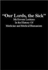 Our Lords, the Sick : McGovern Lectures in the History of Medicine and Medical Humanism - Book