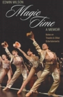 Magic Time, A Memoir : Notes on Theatre & Other Entertainment - Book