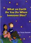 What On Earth Do You Do When Someone Dies? - Book