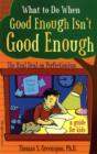 What to Do When Good Isn't Good Enough : The Real Deal on Perfectionism: a Guide for Kids - Book