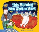 This Morning Sam Went to Mars - Book