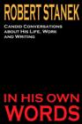 Robert Stanek : Candid Conversations about His Life, Work and Writing: In His Own Words - Book