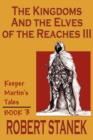 The Kingdoms & the Elves of the Reaches III (Keeper Martin Tales, Book 3) - Book
