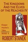 The Kingdoms & the Elves of the Reaches IV (Keeper Martin's Tales, Book 4) - Book