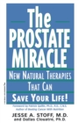 The Prostate Miracle : New Natural Therapies That Can Save Your Life! - Book