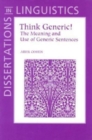 Think Generic! : The Meaning and Use of Generic Sentences - Book