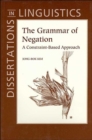 The Grammar of Negation : A Constraint-Based Approach - Book