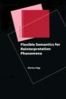 Flexible Semantics for Reinterpretation Phenomena - Book