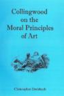 Collingwood on the Moral Principles of Art - Book