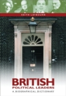 British Political Leaders : A Biographical Dictionary - Book