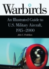 Warbirds : An Illustrated Guide to U.S. Military Aircraft, 1915-2000 - Book