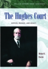 The Hughes Court : Justices, Rulings, and Legacy - Book