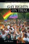 Gay Rights on Trial : A Handbook with Cases, Laws, and Documents - Book