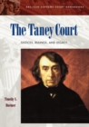 The Taney Court : Justices, Rulings, and Legacy - Book