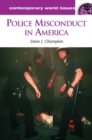 Police Misconduct in America : A Reference Handbook - Book