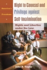 Right to Counsel and Privilege against Self-Incrimination : Rights and Liberties under the Law - eBook