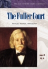 The Fuller Court : Justices, Rulings, and Legacy - Book