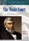 The Waite Court : Justices, Rulings, and Legacy - Book